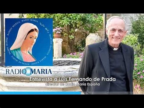 religion en libertad de prada|Entrevista director de Radio María Luis Fernando de Prada: «Hay .